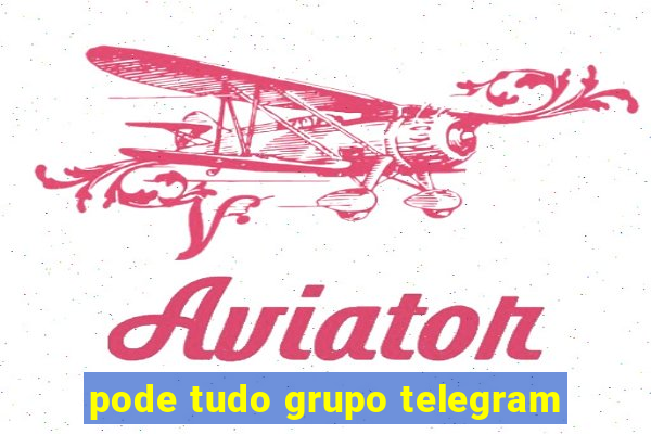 pode tudo grupo telegram